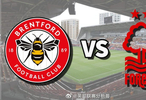 布伦特福德主场迎战诺丁汉森林，英超对决或现大比分