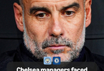 瓜迪奥拉将迎执教曼城以来第8位切尔西主帅
